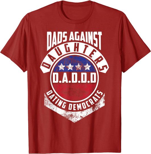 Discover Cute D.A.D.D.D Dads Against Daughters Dating T Shirt