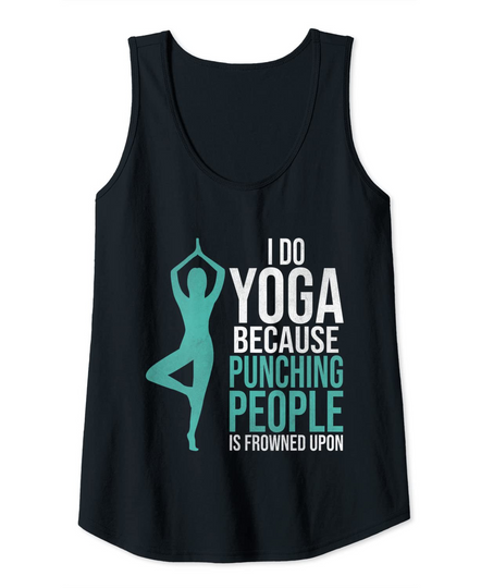 Discover Yoga Saying Womens Do Yoga Because Punching People Is Frowned Upon Tank Top
