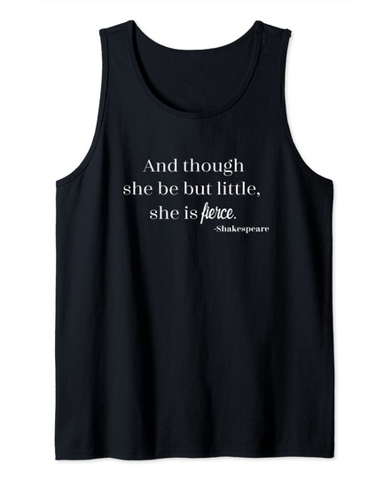 Discover Shakespeare Quote Though She May Be Little But She's Fierce Tank Top