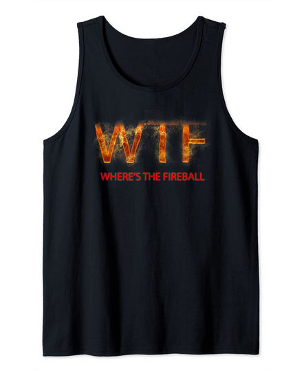 Discover WTF Where's The Fireball Tank Top