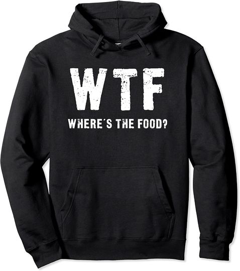Discover WTF Where Is The Food Hoodie