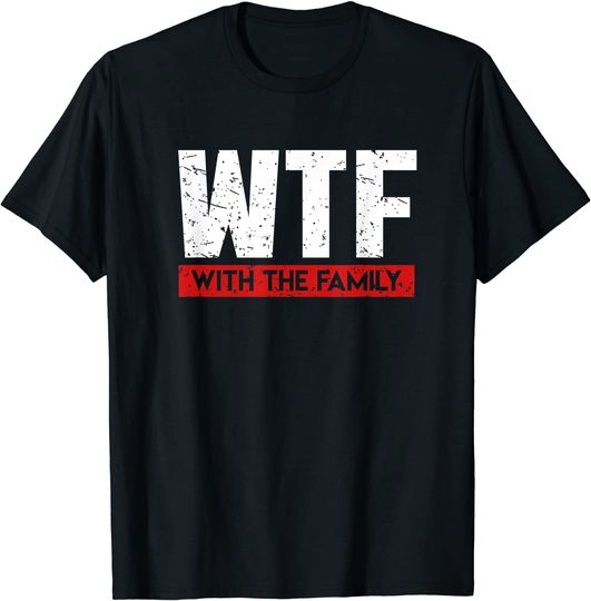 Discover WTF With The Family On Vacation T Shirt
