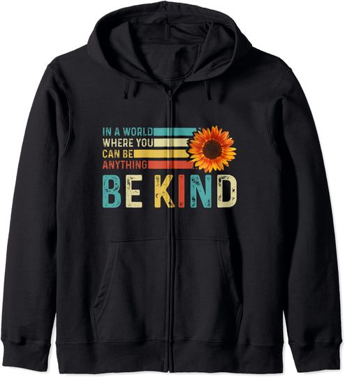 Discover In A World Where You Can Be Anything Be Kind Hoodie