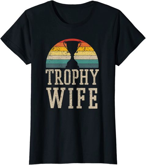 Discover Trophy Wife Wedding Anniversary T Shirt