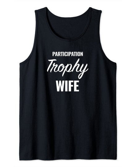 Discover Participation Trophy Wife Tank Top