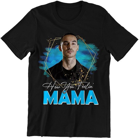 Discover How You Feelin' Mama Rio Series Shirt