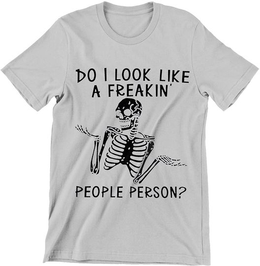 Discover Do I Look Like A Freakin People Person Shirt