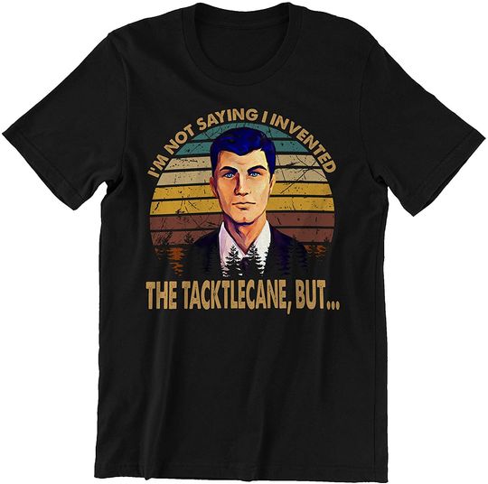 Discover Acher Sitcom Sterling Archer I'm Not Saying Invented The Tacktlecane, But. Unisex Tshirt