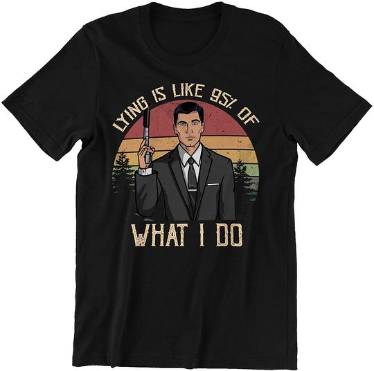 Discover Acher Sitcom Sterling Archer Lying is Like 95% of What I Do Circle Unisex Tshirt
