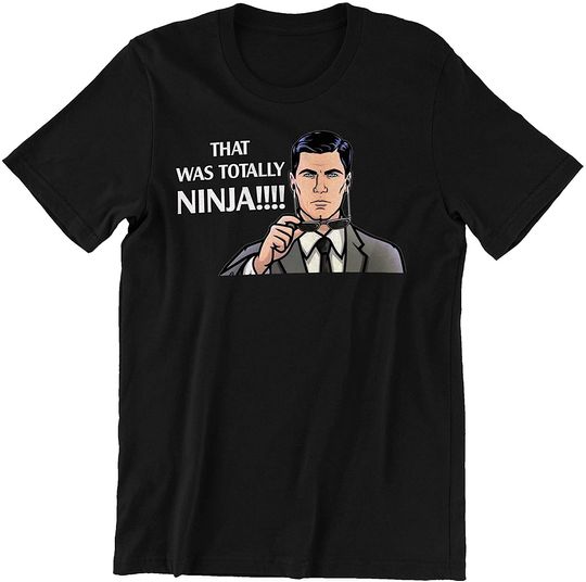 Discover Acher Sitcom Sterling Archer That was Totally Ninja!!! Unisex Tshirt