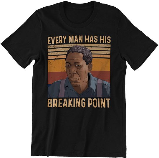 Discover The Shawshank Redemption  Red Every Man Has His Breaking Point Unisex Tshirt