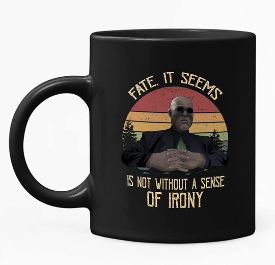 Discover Fate, It Seems, Is Not Without A Sense Of Irony Circle Mug 11oz