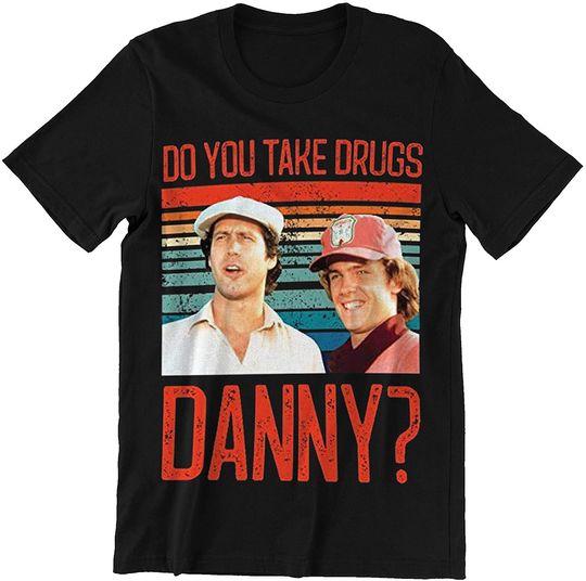 Discover Do You Take Drugs Danny Shirt