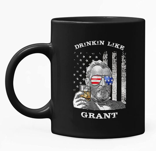 Discover Drinkin Like Grant, President US Independence Day Mug 11oz