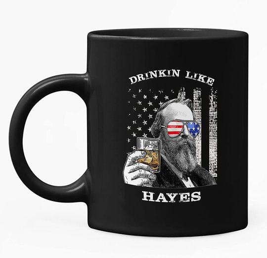 Discover Drinkin Like Hayes, President US Independence Day Mug 11oz