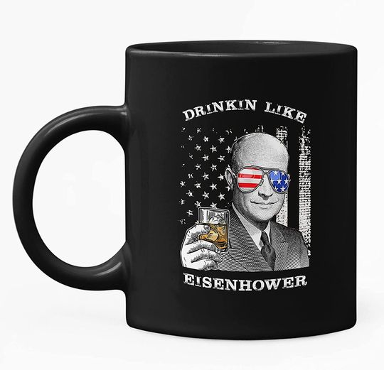 Discover Drinkin Like Eisenhower, President US Independence Day Mug 11oz