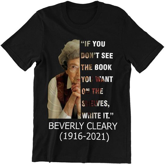Discover Beverly Cleary 1916-2021 Write it Shirt