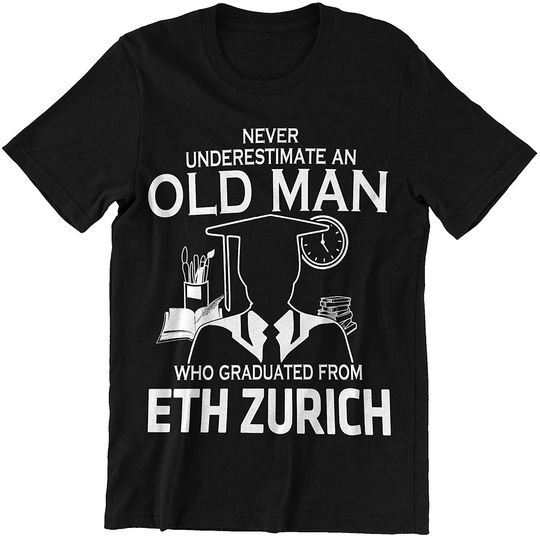 Discover ETH Zurich Graduate Man Never Underestimate T-Shirt
