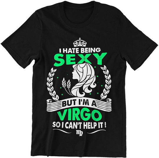 Discover Hate Being Sexy But I'm A Virgo So I Can't Help It Virgo t-Shirt