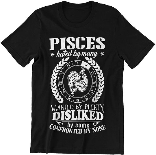 Discover Hated by Many Wanted by Plenty Zodiac Pisces t-Shirt