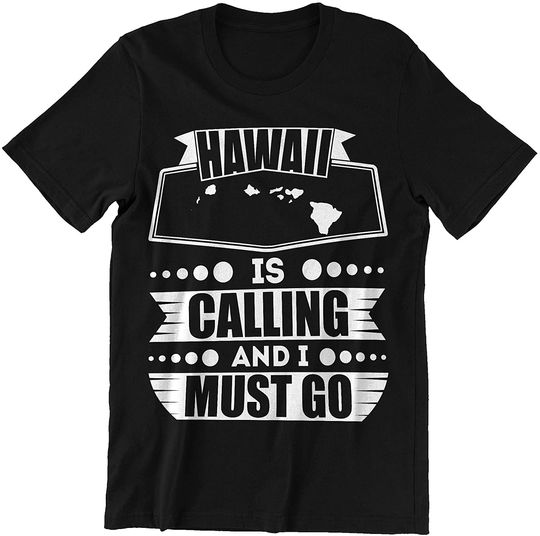 Discover Hawaii is Calling I Must Go t-Shirt