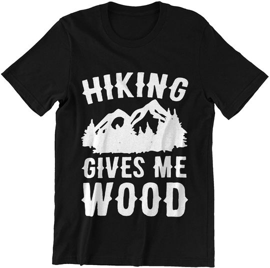 Discover Hiking Gives ME Wood Hiking t-Shirt