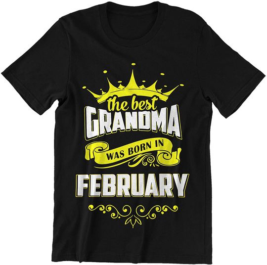 Discover Grandma The Best Grandma was Born in February t-Shirt
