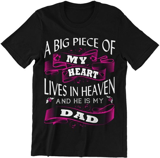 Discover Gift A Big Piece of My Heart Lives in Heaven and He is My Dad Father Day t-Shirt