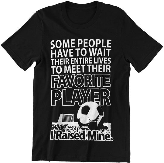 Discover Football Favorite Player I Raised Mine t-Shirt