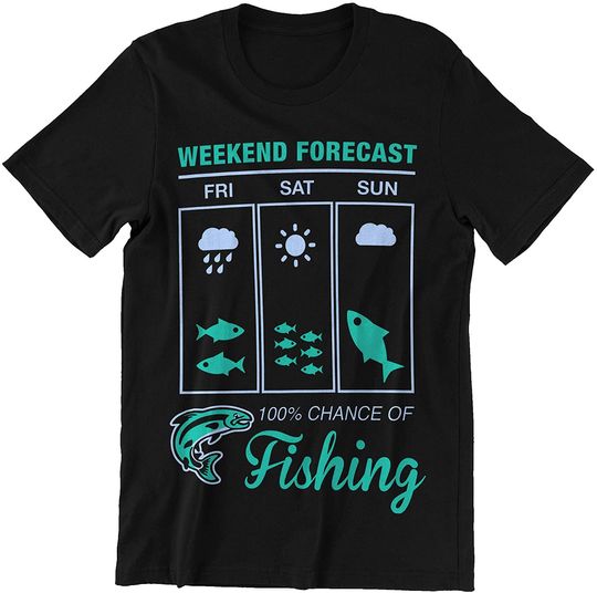 Discover Fishing Weekend Forecast 100% Chance of Fishing Shirts