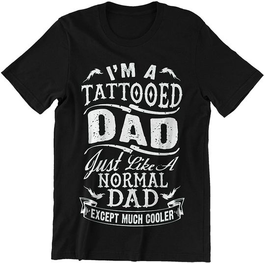 Discover Father's Day I'm A Tattooed Dad Just Like A Normal Dad Except Much Cooler Shirt