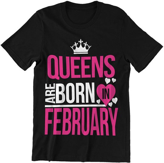 Discover February Woman Queens are Born in February Shirt