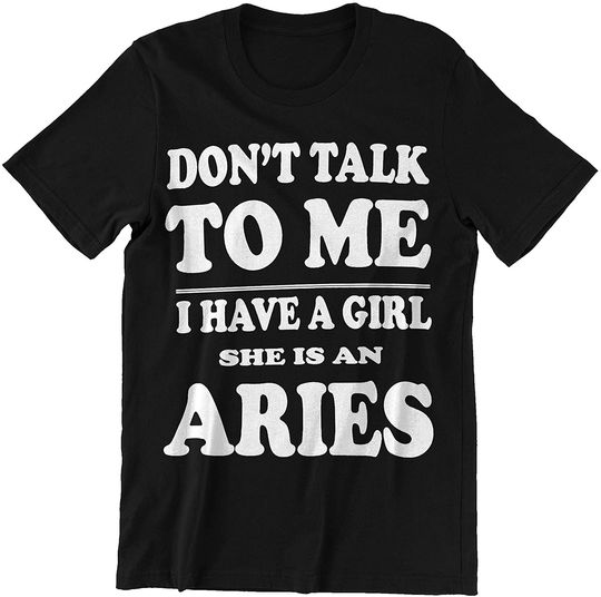 Discover Aries Horoscope Don't Talk to Me I Have A Girl She is an Aries Shirt