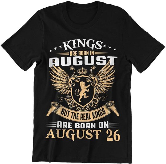 Discover August 26 Man Real Kings are Born On August 26 Shirt