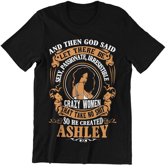 Discover Ashley So He Created Ashley Shirt