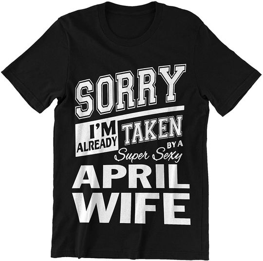 Discover April Wife Sorry I'm Already Taken Shirt