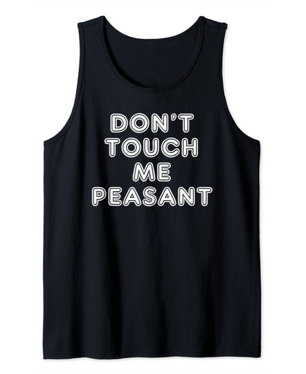 Discover Don't Touch Me Peasant Funny Medieval Renaissance Tank Top