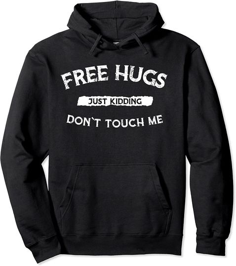 Discover Free Hugs Just Kidding Don`t Touch Me Hoodie