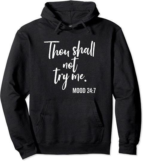 Discover Thou Shall Not Try Me Mood 24:7 Brush Pullover Hoodie
