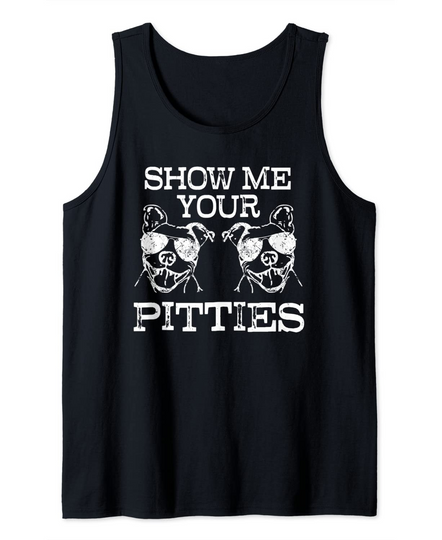 Discover Show Me Your Pitties Funny Pit Bull Saying Breed Tank Top