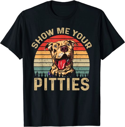 Discover Show Me Your Pitties Funny Pitbull Dog Lovers Retro Vintage T Shirt