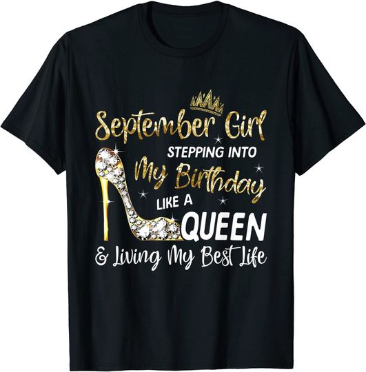 Discover September Girl Stepping Into My Birthday Like a Queen Bday T Shirt