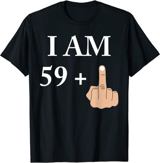 Discover I am 59 plus 1 funny 60th birthday 1960 1961 T Shirt