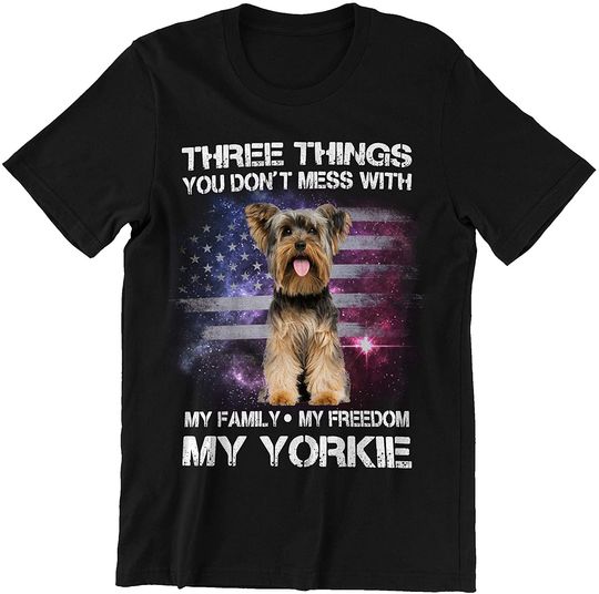 Discover Three Things You Dont Mess with Family Freedom Yorkie Shirt