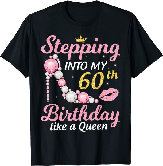 Discover Stepping Into My 60th Birthday Like A Queen Happy To Me Mom T Shirt