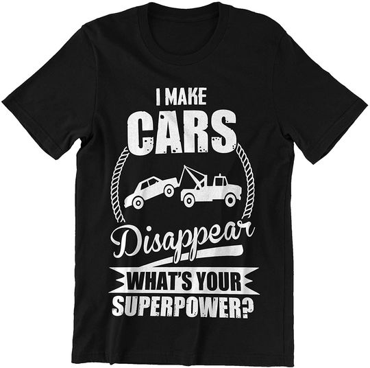 Discover Tow Truck I Make Cars Disappear Shirt