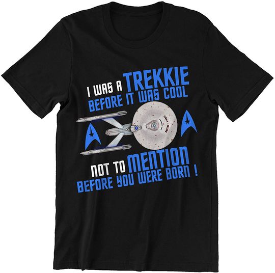 Discover I was Trekkie Before It was Cool Not Mention Before You were Born Shirt