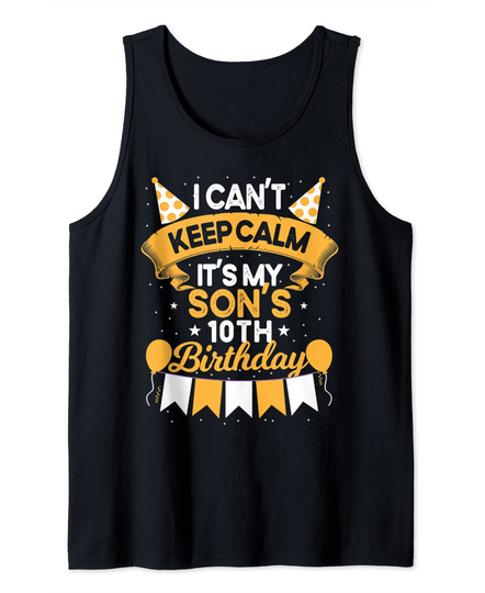 Discover I Can't Keep Calm It's My Son 10th Birthday Tank Top
