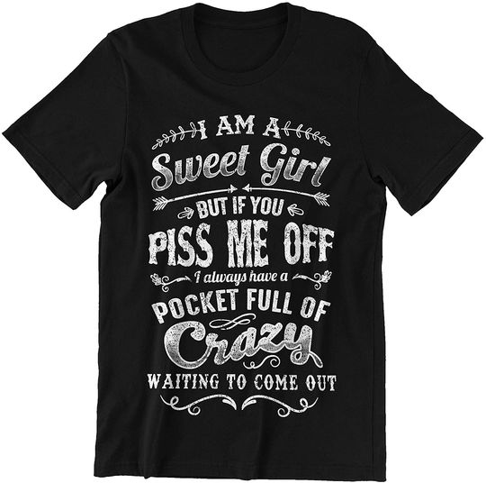 Discover Sweet Girl Crazy Sweet Girl If You Piss Me Out Pocket Full of Crazy Shirt