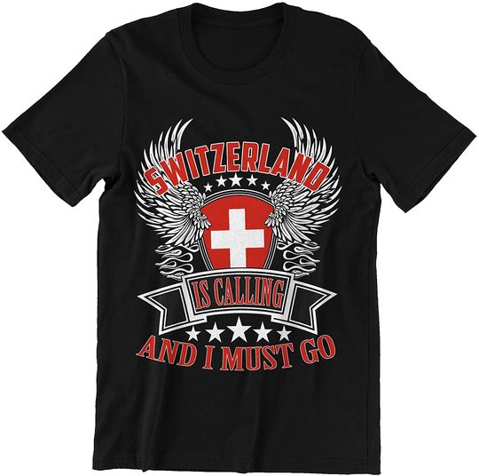Discover Switzerland is Calling I Must Go Shirt